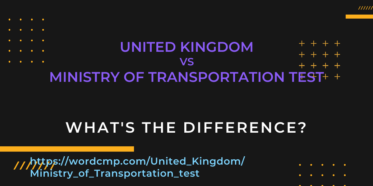 Difference between United Kingdom and Ministry of Transportation test