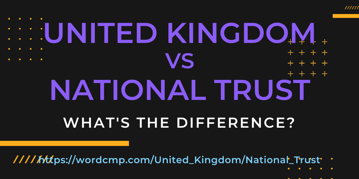 Difference between United Kingdom and National Trust