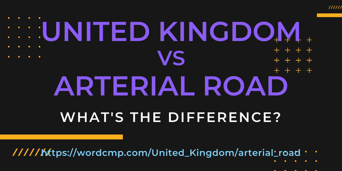 Difference between United Kingdom and arterial road