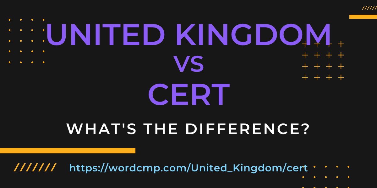 Difference between United Kingdom and cert