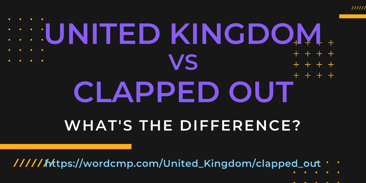 Difference between United Kingdom and clapped out