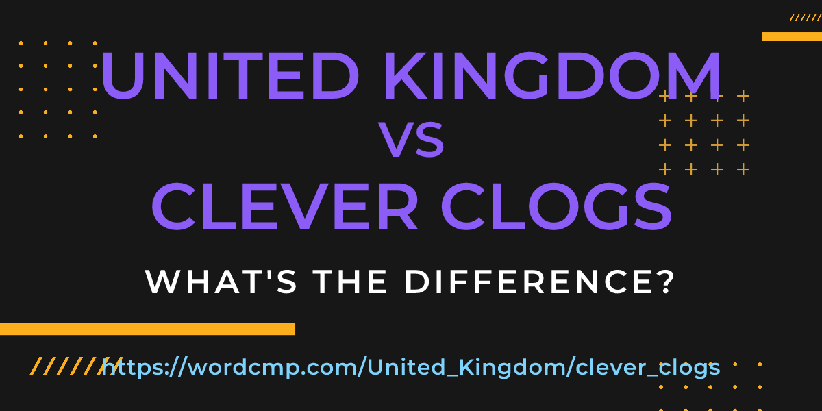 Difference between United Kingdom and clever clogs