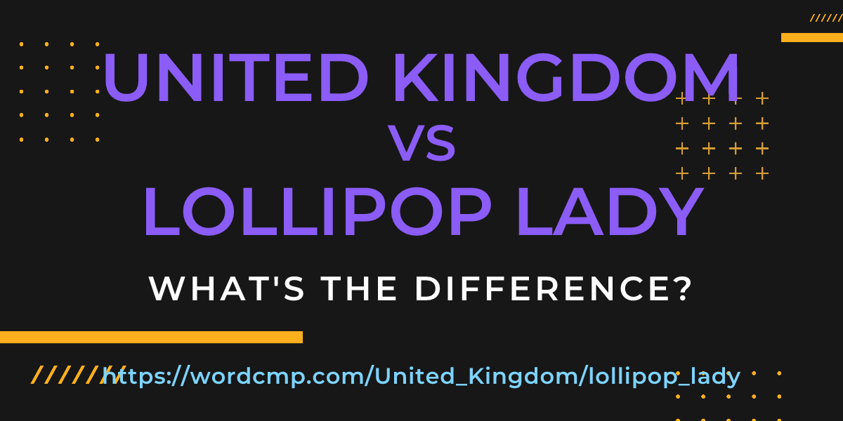 Difference between United Kingdom and lollipop lady