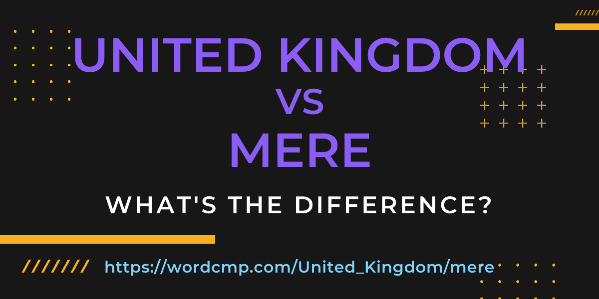 Difference between United Kingdom and mere