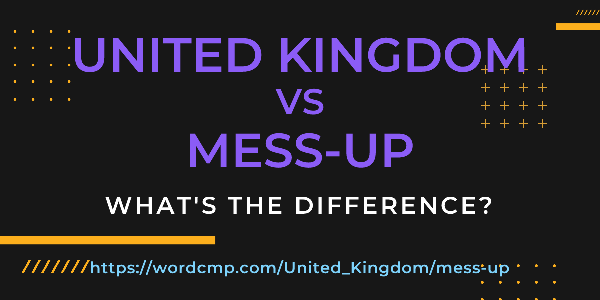 Difference between United Kingdom and mess-up