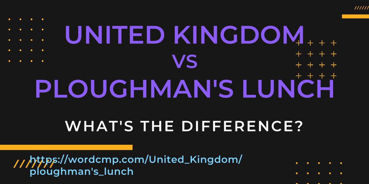 Difference between United Kingdom and ploughman's lunch