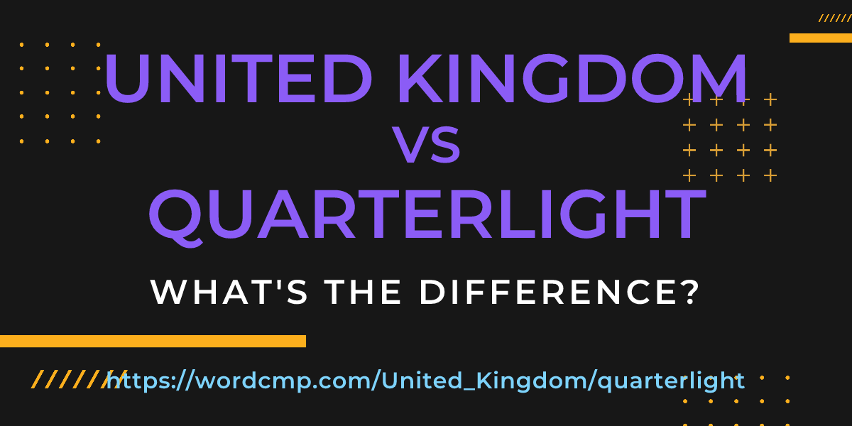 Difference between United Kingdom and quarterlight