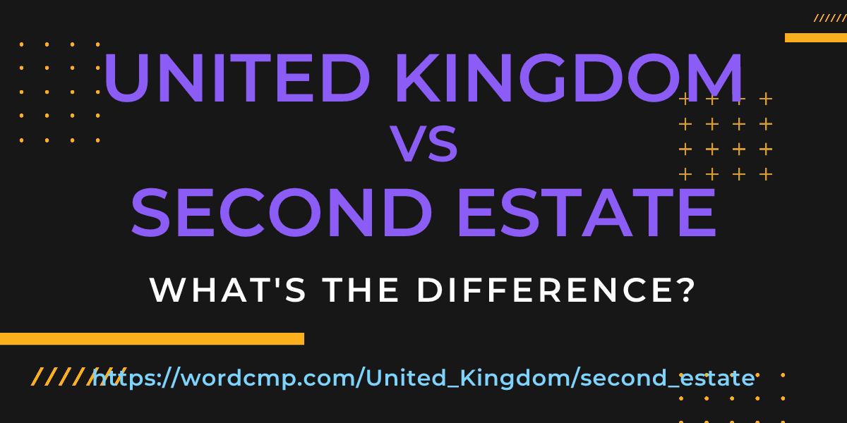 Difference between United Kingdom and second estate