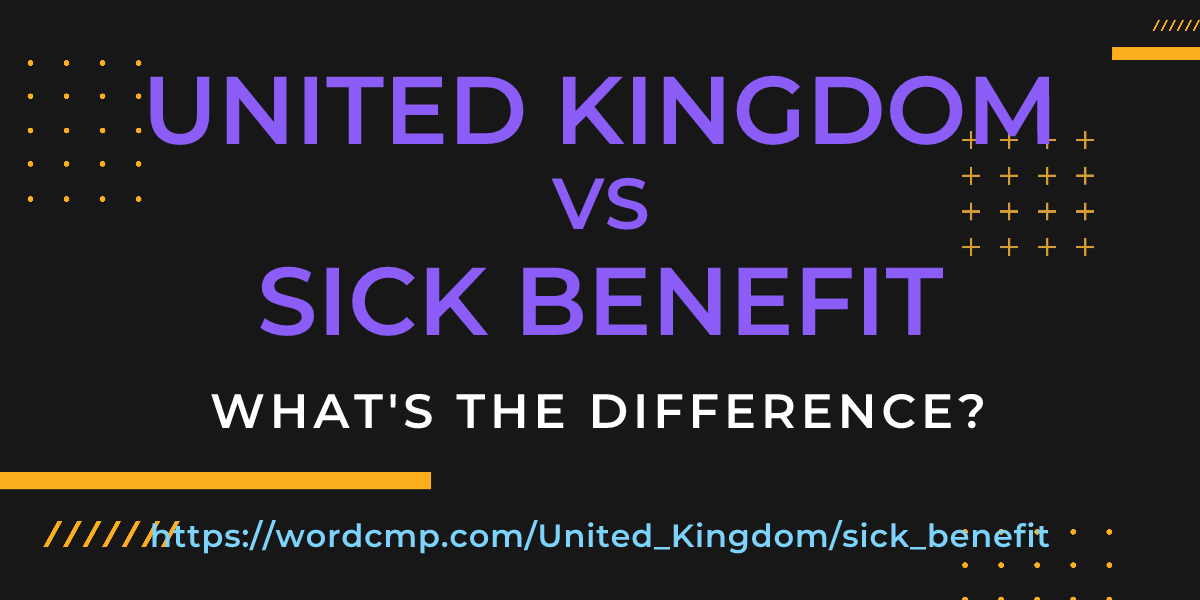 Difference between United Kingdom and sick benefit