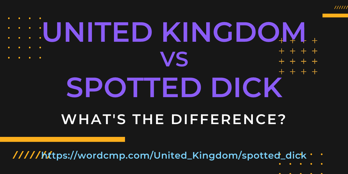 Difference between United Kingdom and spotted dick