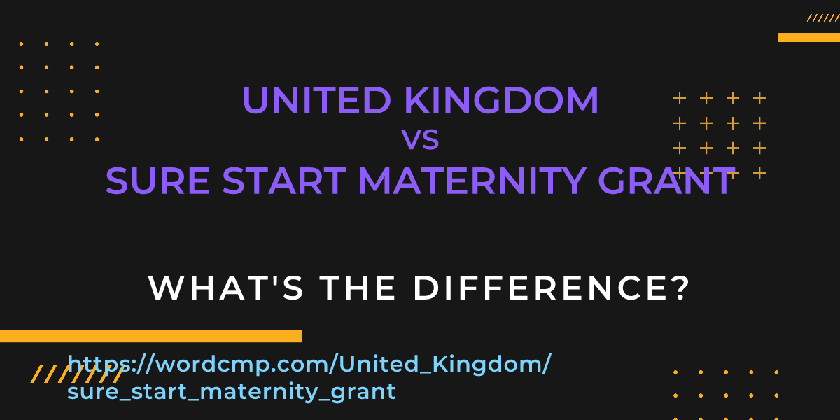 Difference between United Kingdom and sure start maternity grant