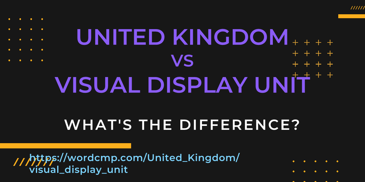 Difference between United Kingdom and visual display unit
