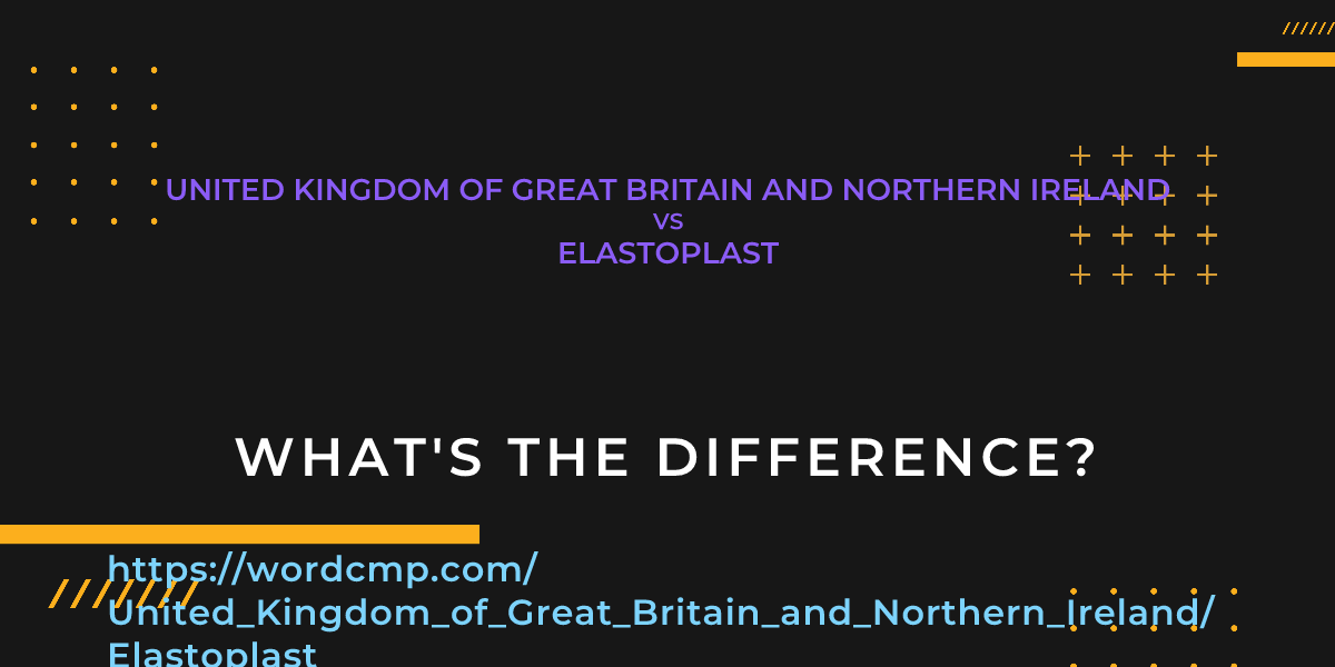 Difference between United Kingdom of Great Britain and Northern Ireland and Elastoplast