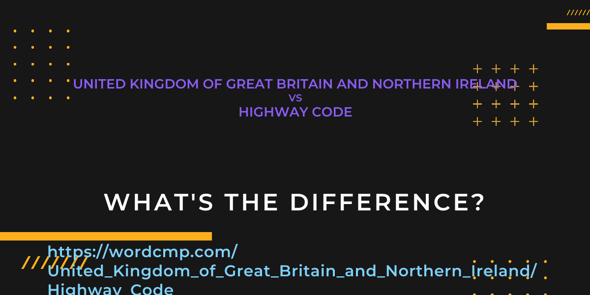 Difference between United Kingdom of Great Britain and Northern Ireland and Highway Code
