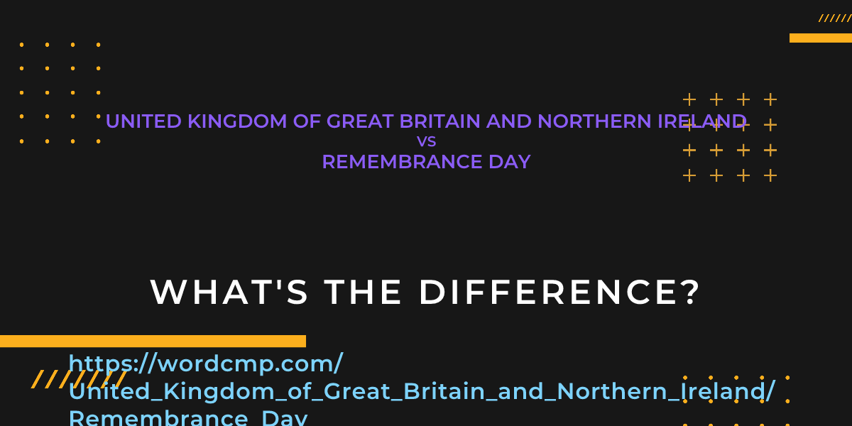 Difference between United Kingdom of Great Britain and Northern Ireland and Remembrance Day
