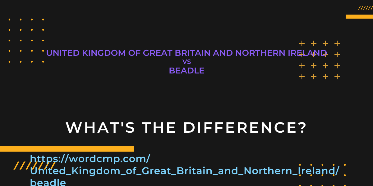 Difference between United Kingdom of Great Britain and Northern Ireland and beadle