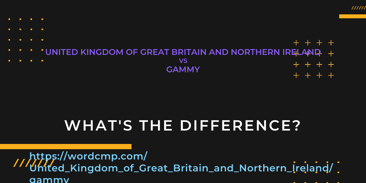 Difference between United Kingdom of Great Britain and Northern Ireland and gammy