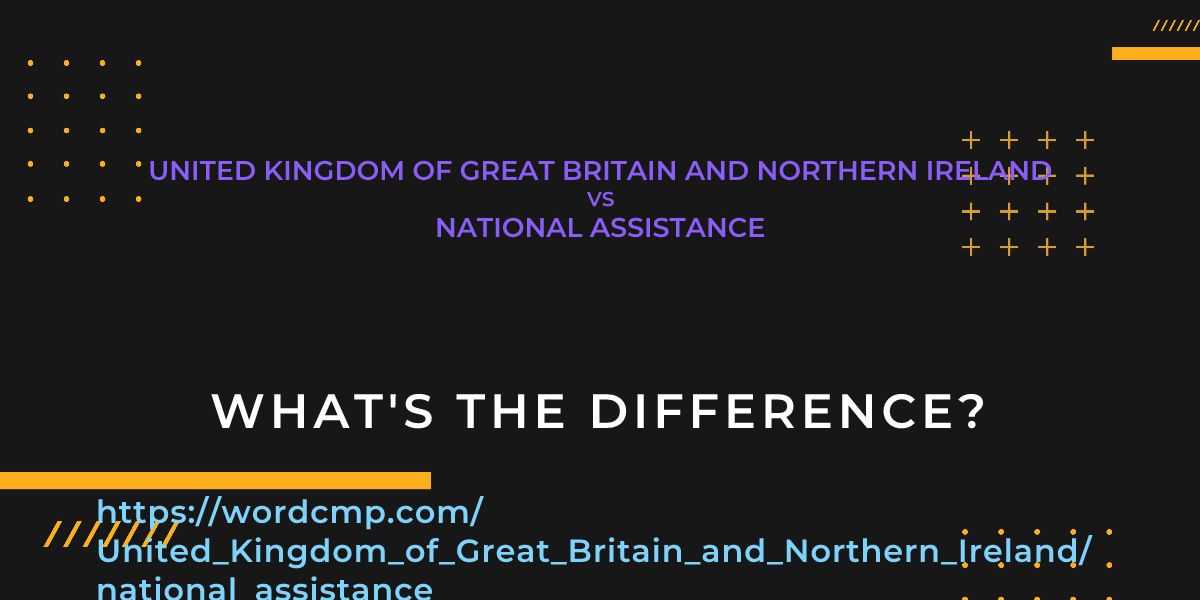 Difference between United Kingdom of Great Britain and Northern Ireland and national assistance