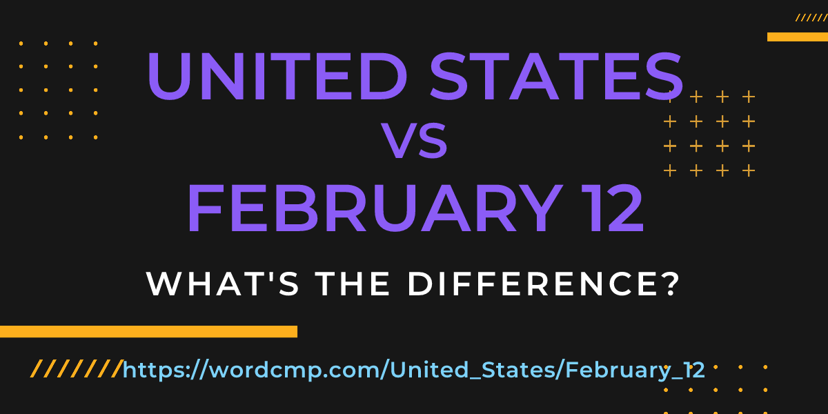 Difference between United States and February 12