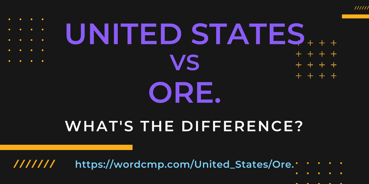 Difference between United States and Ore.
