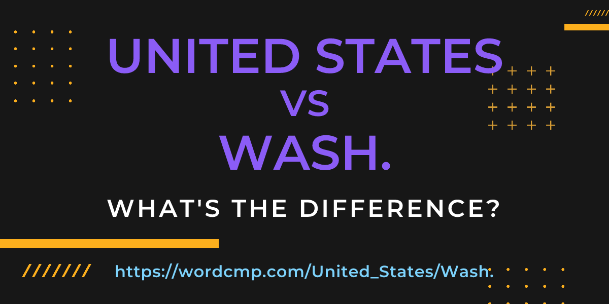 Difference between United States and Wash.