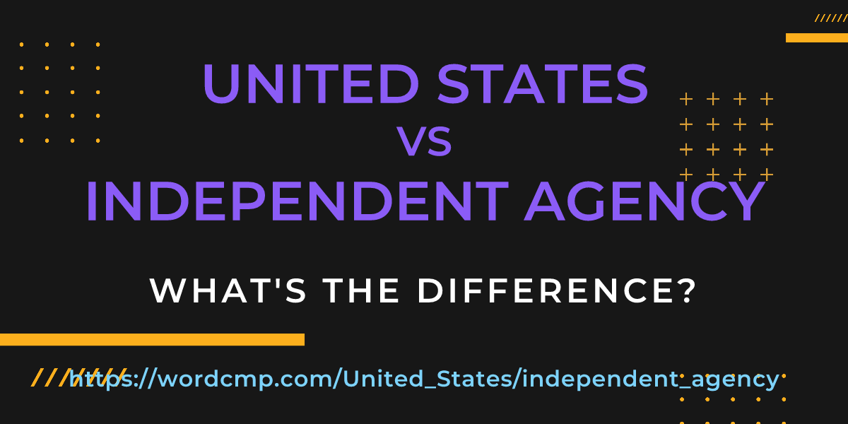 Difference between United States and independent agency