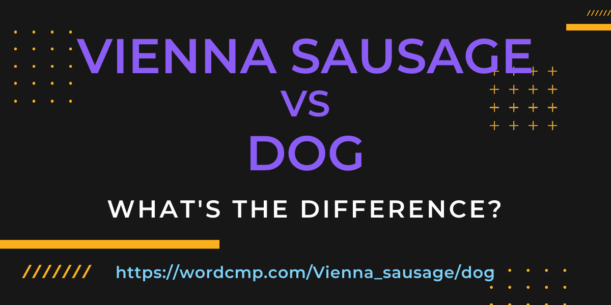 Difference between Vienna sausage and dog