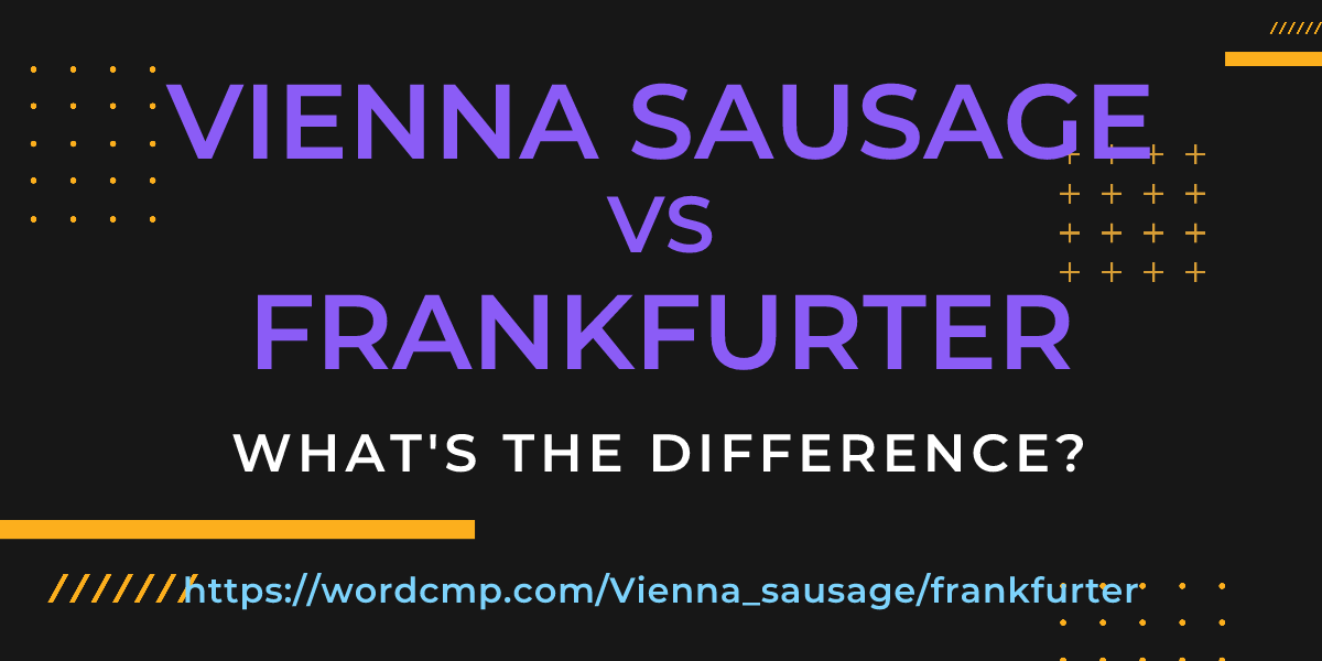 Difference between Vienna sausage and frankfurter