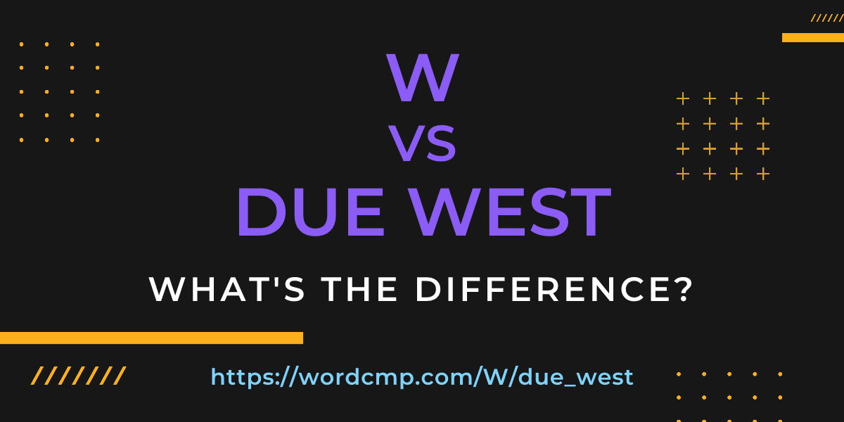 Difference between W and due west
