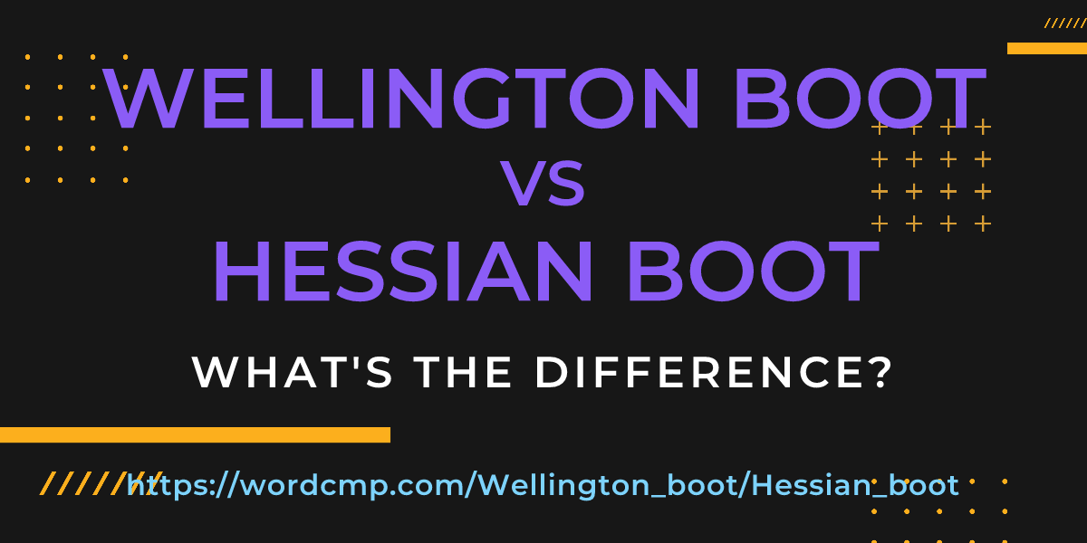 Difference between Wellington boot and Hessian boot