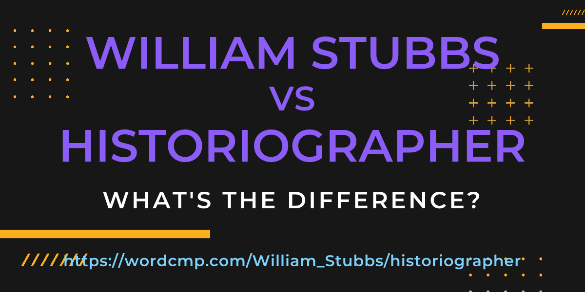 Difference between William Stubbs and historiographer