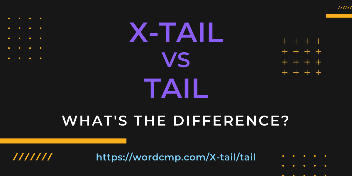 Difference between X-tail and tail