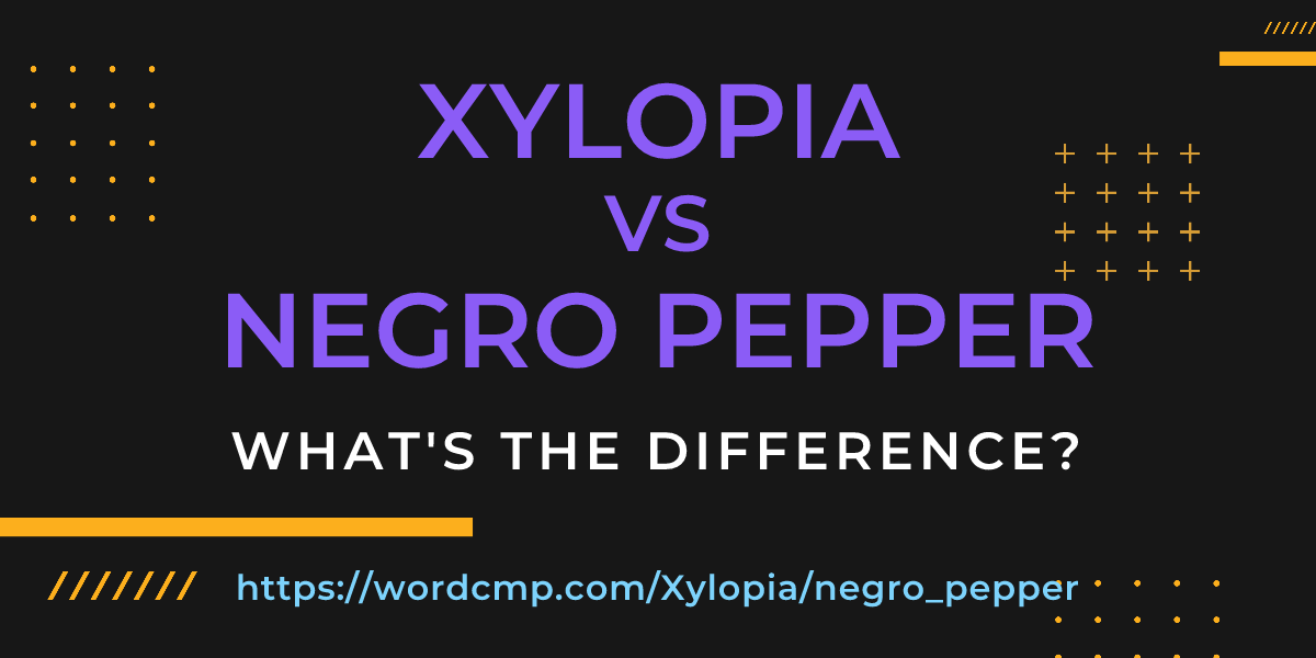 Difference between Xylopia and negro pepper