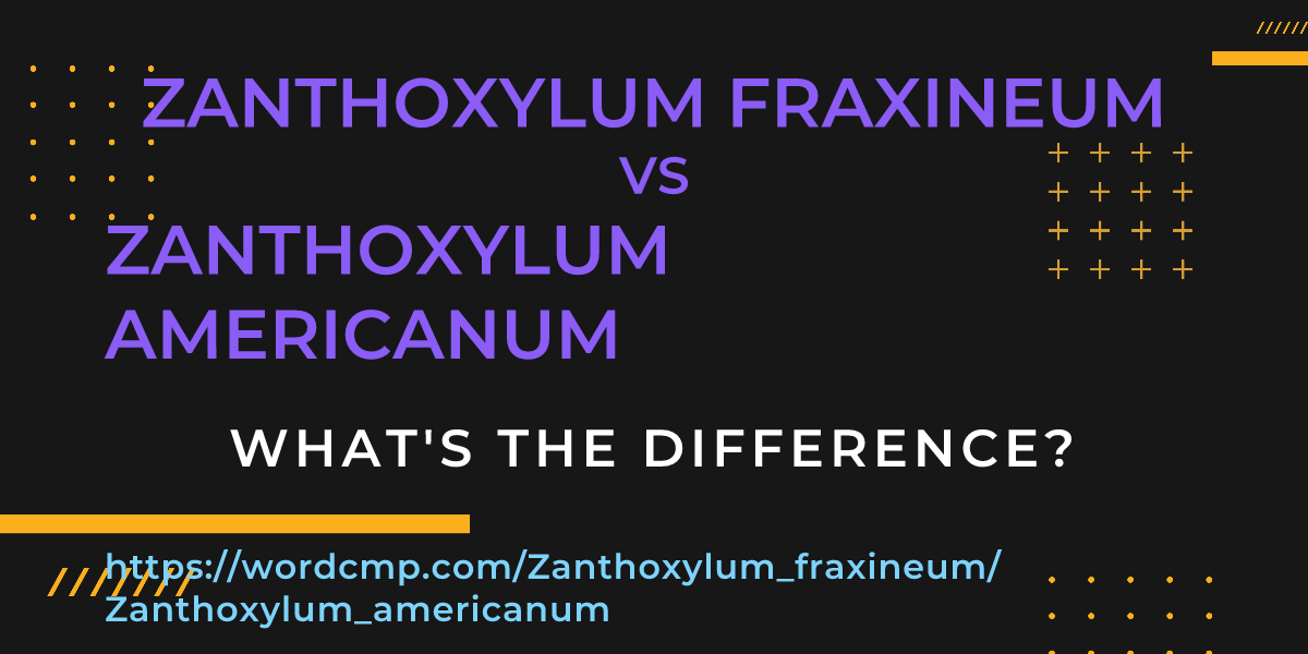 Difference between Zanthoxylum fraxineum and Zanthoxylum americanum