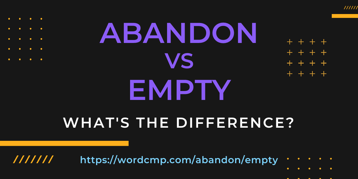 Difference between abandon and empty