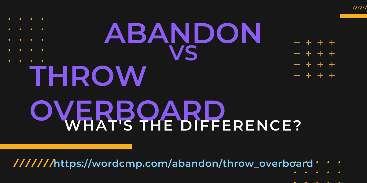 Difference between abandon and throw overboard