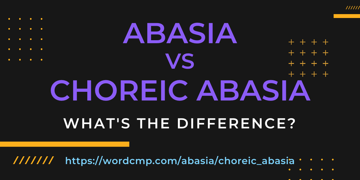 Difference between abasia and choreic abasia