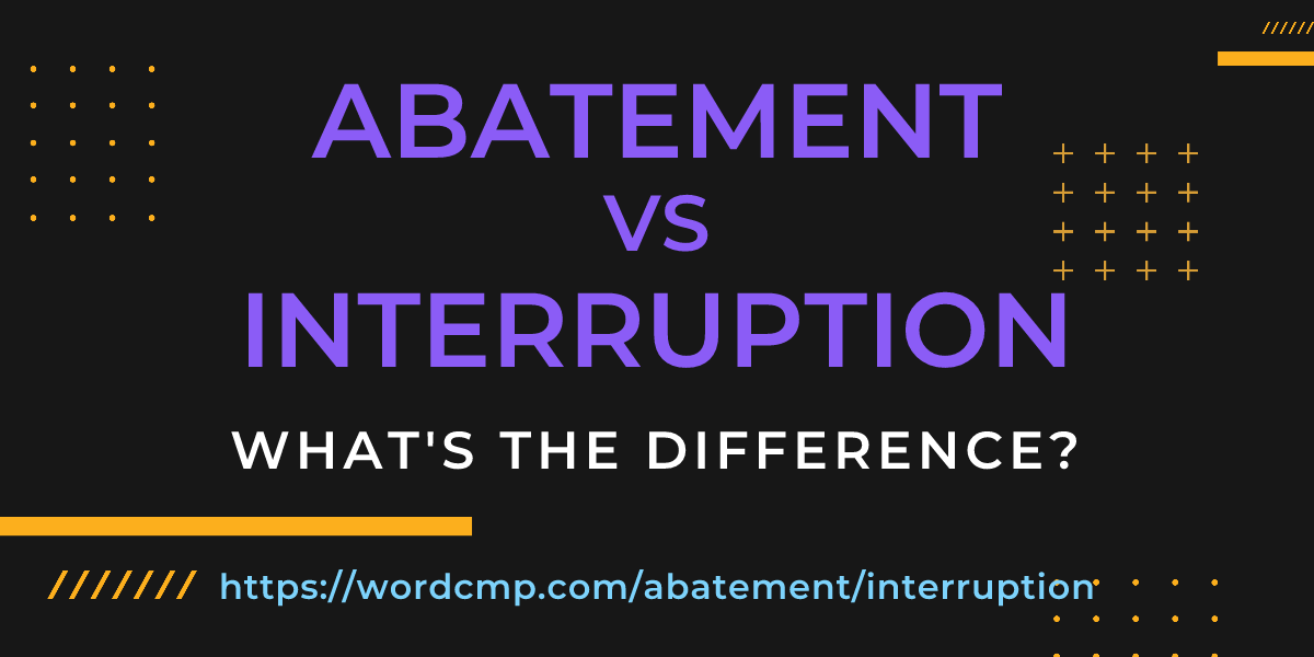Difference between abatement and interruption