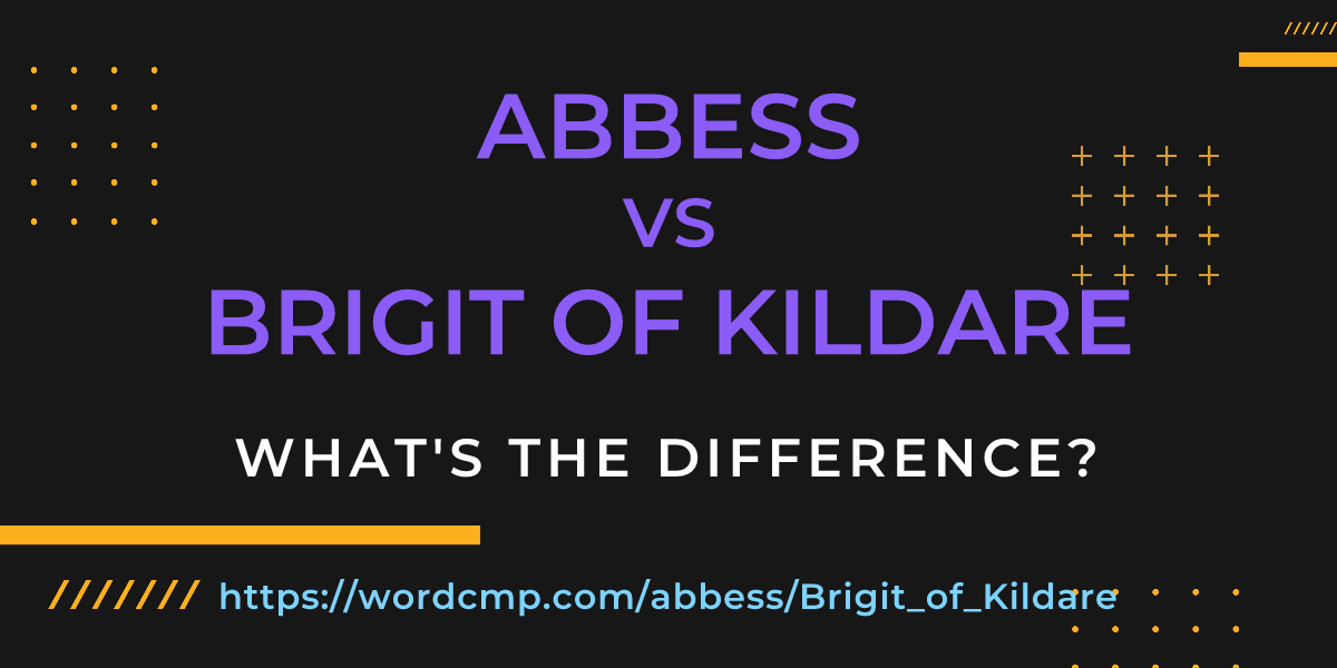 Difference between abbess and Brigit of Kildare
