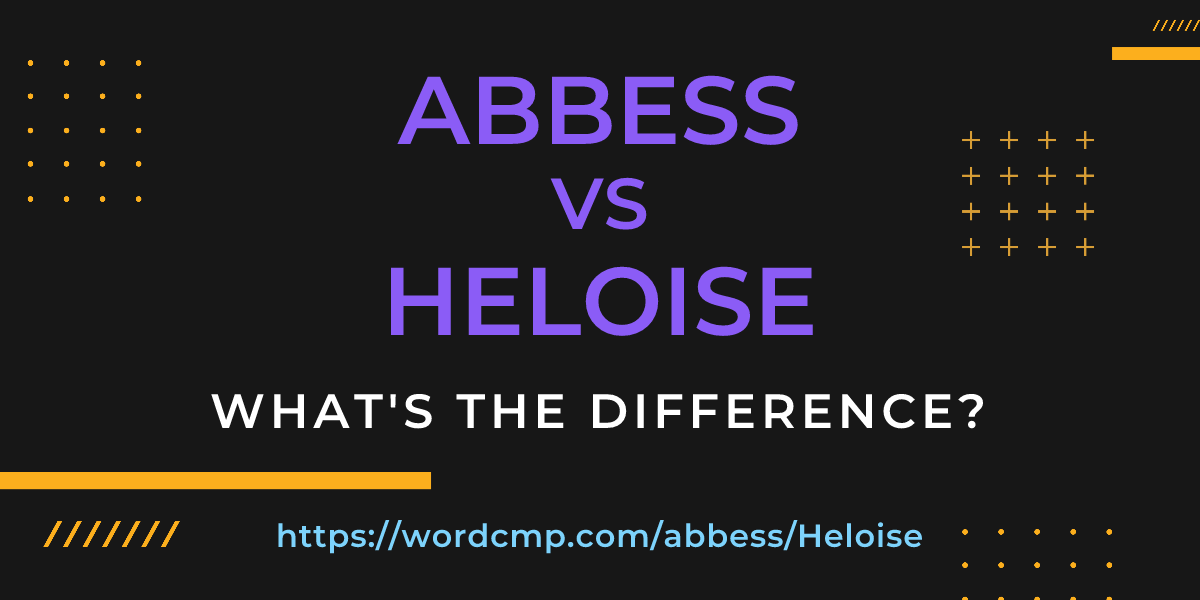 Difference between abbess and Heloise