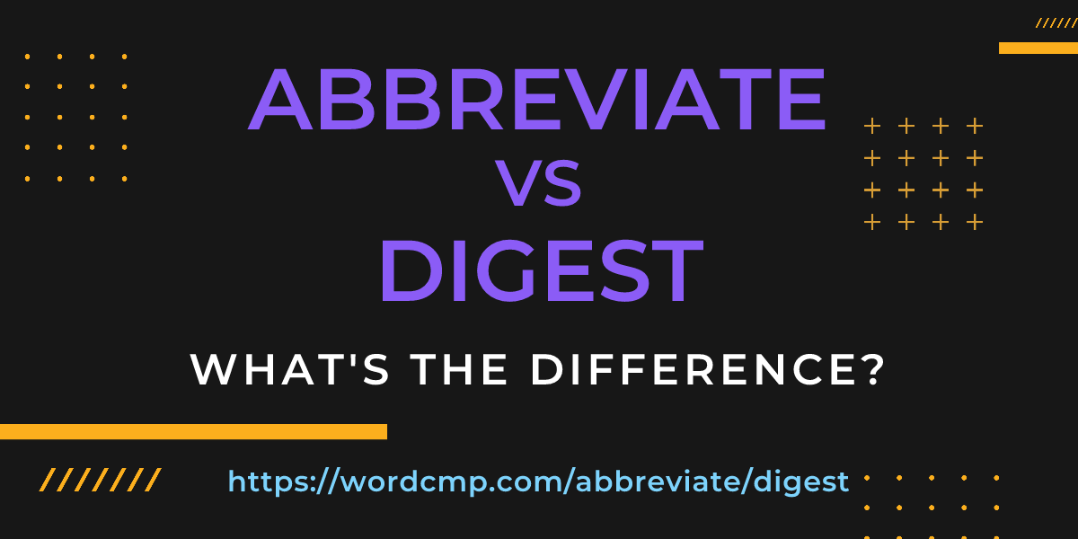 Difference between abbreviate and digest