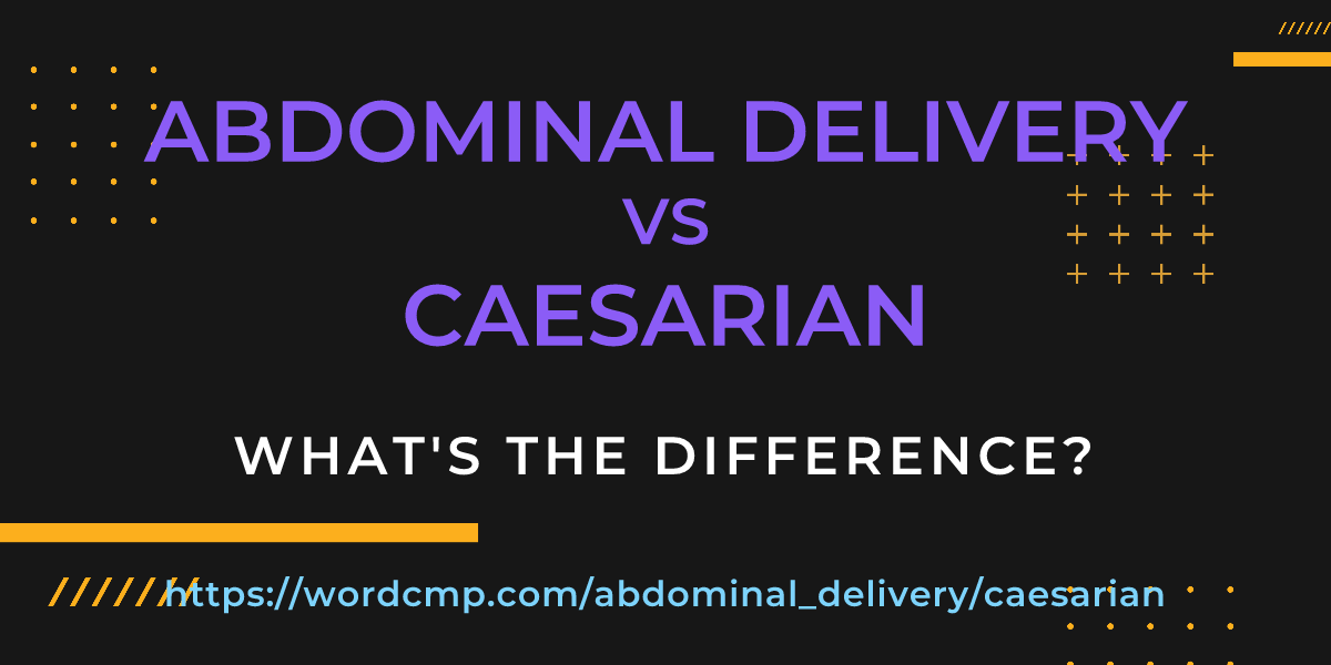 Difference between abdominal delivery and caesarian