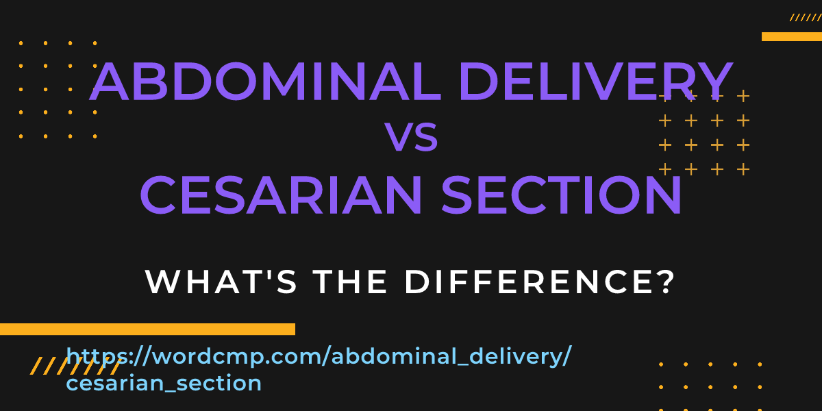 Difference between abdominal delivery and cesarian section