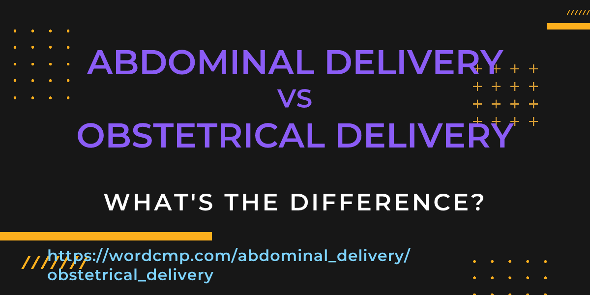 Difference between abdominal delivery and obstetrical delivery