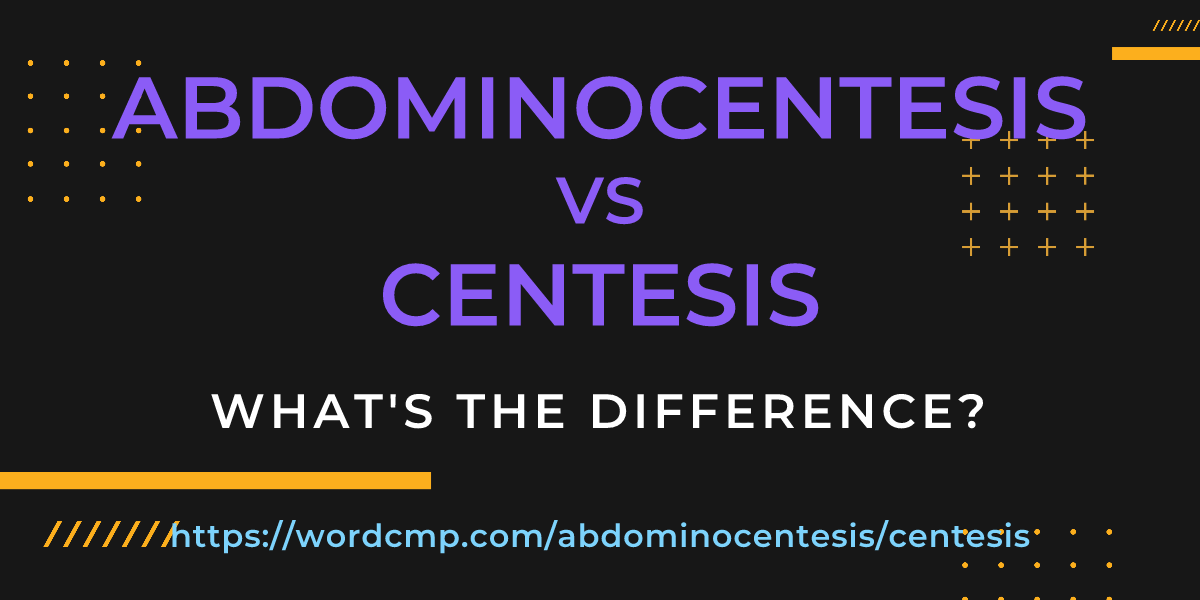 Difference between abdominocentesis and centesis