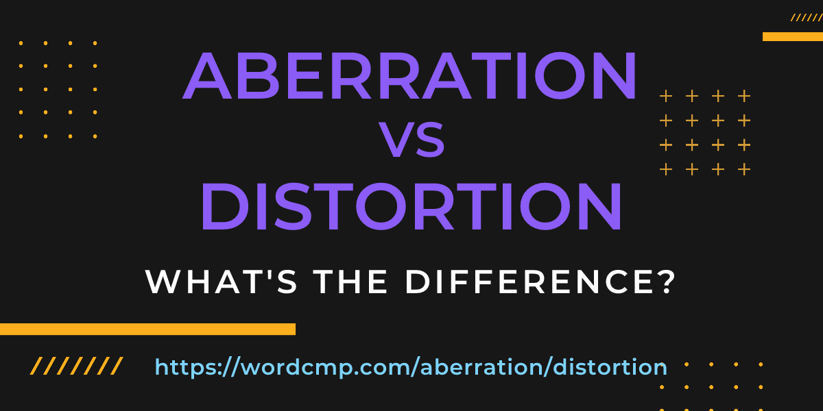 Difference between aberration and distortion