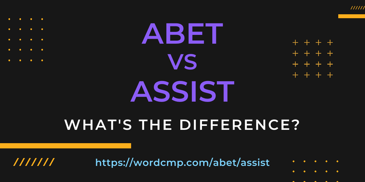 Difference between abet and assist