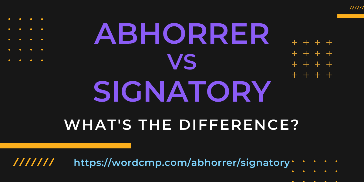 Difference between abhorrer and signatory