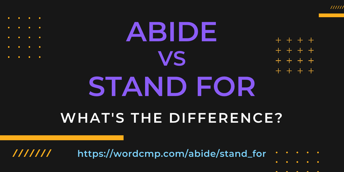 Difference between abide and stand for