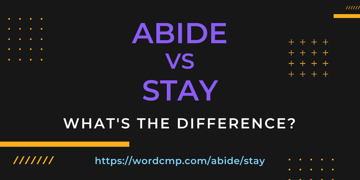 Difference between abide and stay